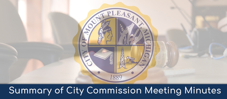 Summary of Minutes of the VIRTUAL Mt. Pleasant City Commission Meeting – May 10, 2021
