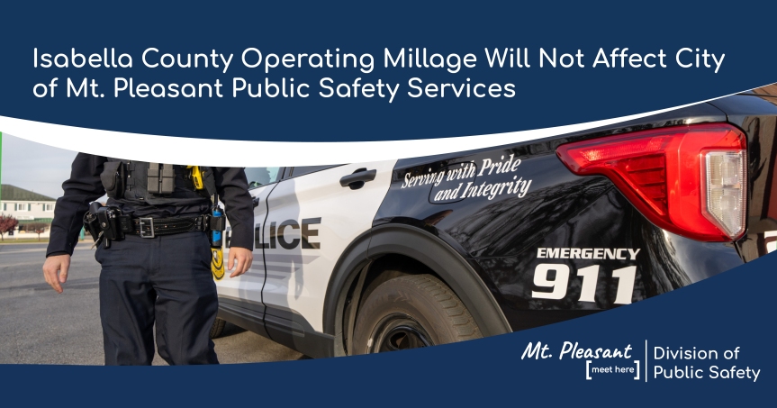Isabella County Operating Millage Will Not Affect City of Mt. Pleasant Public Safety Services