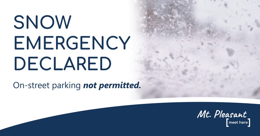 (UPDATED: 6 p.m. 1/13/24:  The Snow Emergency has now been lifted for the City of Mt. Pleasant.)  City of Mt. Pleasant Declares Snow Emergency
